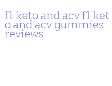 f1 keto and acv f1 keto and acv gummies reviews