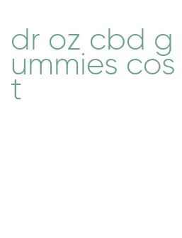 dr oz cbd gummies cost
