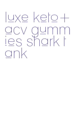 luxe keto+acv gummies shark tank