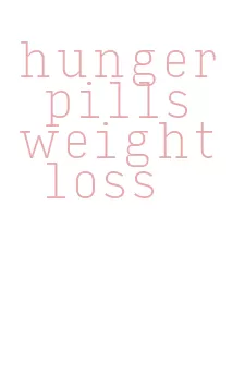 hunger pills weight loss