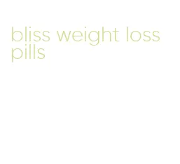 bliss weight loss pills