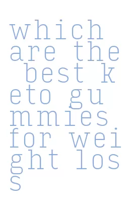 which are the best keto gummies for weight loss