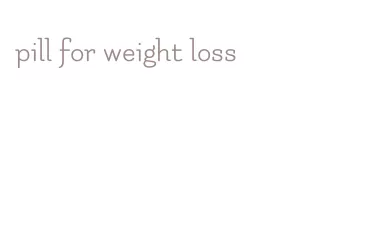 pill for weight loss