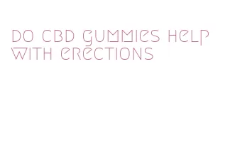 do cbd gummies help with erections