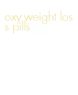 oxy weight loss pills