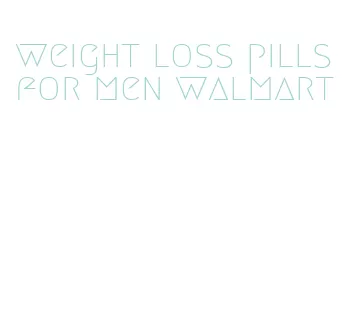 weight loss pills for men walmart