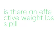 is there an effective weight loss pill