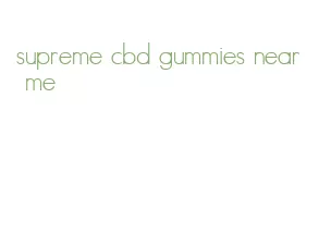 supreme cbd gummies near me