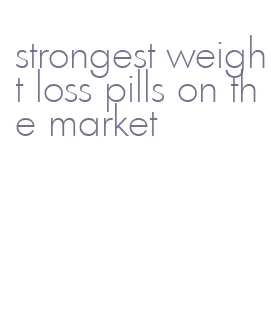 strongest weight loss pills on the market