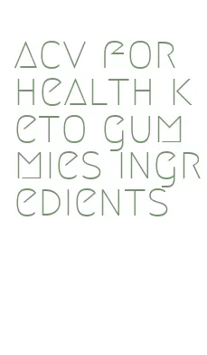 acv for health keto gummies ingredients