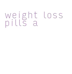 weight loss pills a